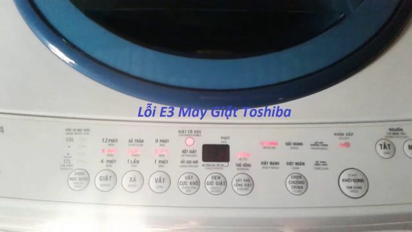 Máy giặt Toshiba báo lỗi E3 Nguyên nhân và cách xử lý lỗi triệt để